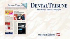 Nicht verpassen: Dental Tribune Österreich 3/2022 & today WID 2022
