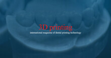 Dental 3D printing magazine - Dental Tribune